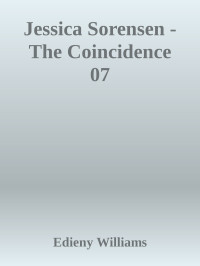 Edieny Williams — Jessica Sorensen - The Coincidence 07