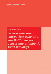 François Kabeya — La descente aux enfers chez Hans Urs von Balthasar pour penser une thique de soins palliatifs