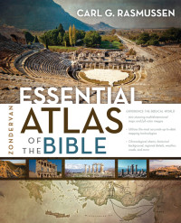 Carl G. Rasmussen; — Zondervan Essential Atlas of the Bible