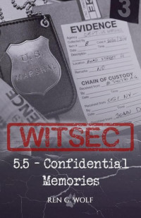 Ren G. Wolf — WITSEC Tome 5.5 - Confidential Memories