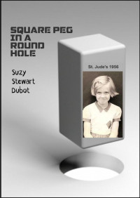 Suzy Stewart Dubot — Square Peg in a Round Hole