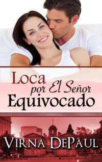 Virna DePaul — Loca por El Señor Equivocado (Spanish Edition)