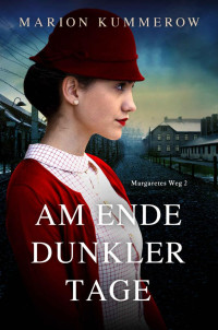 Marion Kummerow — Am Ende dunkler Tage (Margaretes Weg 2) (German Edition)