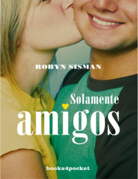 Robyn Sisman [Sisman, Robyn] — Solamente amigos