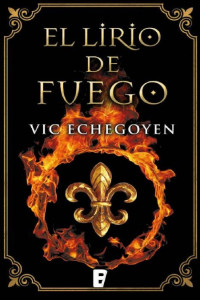 Vic Echegoyen [Echegoyen, Vic] — El lirio de fuego
