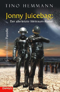 Hemmann, Tino — Jonny Juicebag - Der allerletzte Weltraum-Kurier
