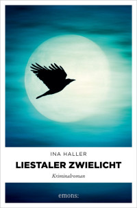 Ina Haller — Liestaler Zwielicht. Kriminalroman