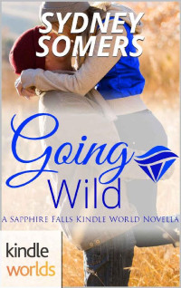 Sydney Somers — Sapphire Falls: Going Wild (Kindle Worlds Novella) (Spellbound Book 5)