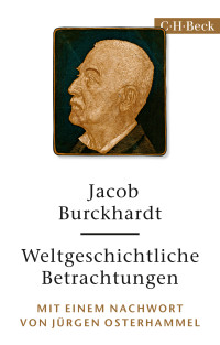 Jacob Burckhardt; — Weltgeschichtliche Betrachtungen