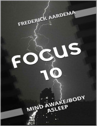 Frederick Aardema — Focus 10: Mind Awake/Body Asleep