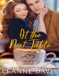 Leanne Davis [Davis, Leanne] — At the Next Table: A Lover's Landing Novella