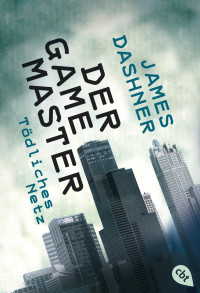 Dashner, James — [Der Game Master 01] • Tödliches Netz