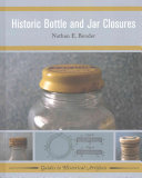 Nathan E Bender — Historic Bottle and Jar Closures (Guides to Historical Artifacts)