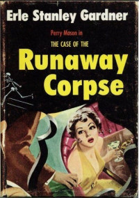 Erle Stanley Gardner [Gardner, Erle Stanley] — The Case of the Runaway Corpse