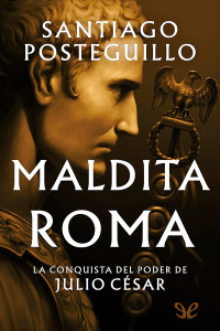 Santiago Posteguillo — Maldita Roma