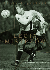 Piotr Jagielski — Legia mistrzów