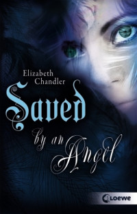 Chandler, Elizabeth [Chandler, Elizabeth] — Angel 03 - saved by an Angel