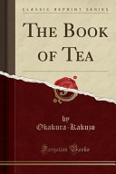 Okakura-Kakuzo Okakura-Kakuzo — The Book of Tea (Classic Reprint)