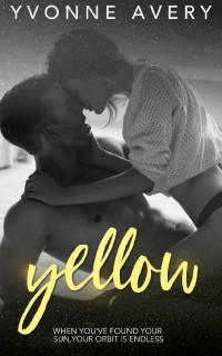 Yvonne Avery — Yellow - A Duet of Stars, Book 2