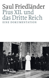 Saul Friedälnder; — Pius XII. und das Dritte Reich