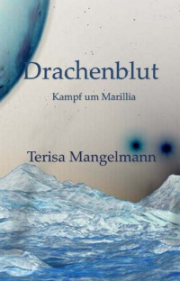 Mangelmann, Terisa — [Drachenblut 03] • Kampf um Marillia