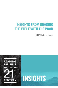 Crystal L. Hall; — Insights from Reading the Bible with the Poor