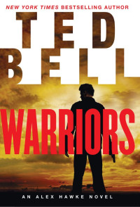 Ted Bell — Warriors: An Alex Hawke Novel (Alex Hawke Novels)