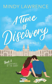 Mindy Lawrence — A Time of Discovery (Adventures of the Heart Book 1)