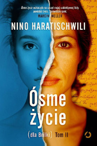 Nino Haratischwili — Ósme życie (dla Brilki). Tom 2