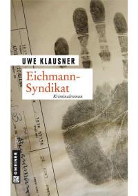 Klausner, Uwe — Eichmann-Syndikat: Tom Sydows fünfter Fall (German Edition)