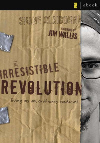 Shane Claiborne — The Irresistible Revolution