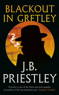 J. B. Priestley — Blackout in Gretley