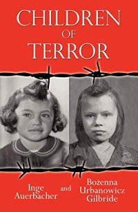 Inge Auerbacher, Bozenna Urbanowicz Gilbride — Children of Terror