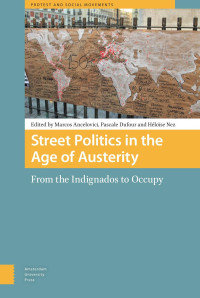 Marcos Ancelovici & Pascale Dufour & Héloïse Nez (Editors) — Street Politics in the Age of Austerity