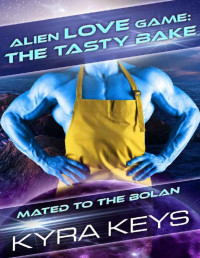 Kyra Keys — Alien Love Games: The Tasty Bake