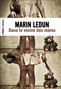 Ledun, Marin — Dans le ventre des mères