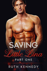 Ruth Kennedy — Saving Little Lina Part One: An Age Play, DDLG romance (Protector Daddies Book 3)