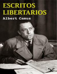 Albert Camus — Escritos libertarios