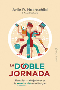 Arlie Russell Hochschild — La doble jornada