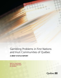 Élisabeth Papineau — Gambling Problems in First Nations and Inuit Communities of Québec: A Brief Status Report