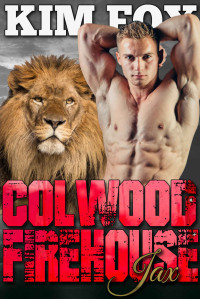 Kim Fox — Colwood Firehouse: Jax (The Shifters of Colwood Firehouse Book 4)