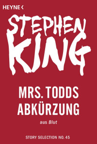 King, Stephen [King, Stephen] — Story Selection 45 - Mrs. Todds Abkürzung