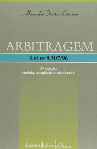 Alexandre Freitas Câmara — Arbitragem: Lei 9.307/96