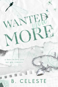 B. Celeste — Wanted You More