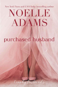 Noelle Adams — Purchased Husband (Trophy Husbands Book 4)