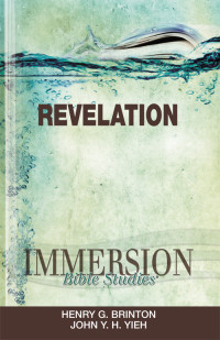 John Y. H. Yieh;Henry G. Brinton; — Immersion Bible Studies: Revelation