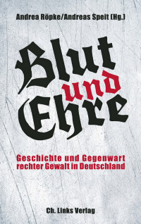 Andrea Röpke, Andreas Speit & Andreas Speit — Blut und Ehre