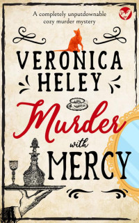 VERONICA HELEY — MURDER WITH MERCY a completely unputdownable cozy mystery