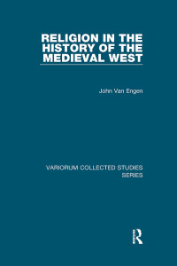 John Van Engen — Religion in the History of the Medieval West