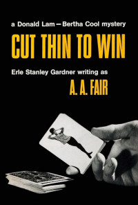 A. A. Fair — Cut Thin to Win